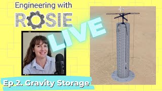 Engineering with Rosie Live Ep. 2 Strange Storage - Energy Vault, Gravitricity, ARES Rail Storage