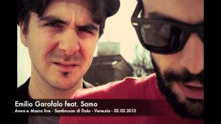 Emilio Garofalo feat. Samo - Anna e Marco (Sambruson di Dolo 2013)