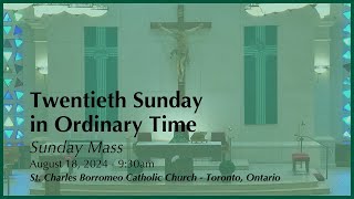 August 18, 2024: Sunday Mass | Twentieth Sunday in Ordinary Time