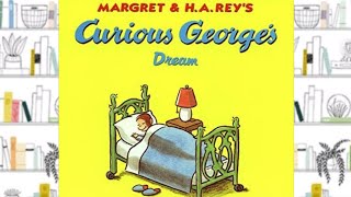 CURIOUS GEORGE'S DREAM | STORYTIME FOR KIDS | READ ALOUD FOR KIDS