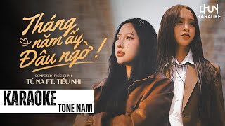 KARAOKE Tháng Năm Ấy Đâu Ngờ  - Tone Nam - Tú Na x Tiểu Nhi | Tháng năm ấy đâu ngờ ... hôm nay