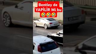 #1like 🤣BENTLEY 'e de yaptik DUBLAJi🤣 #shortsviral #shorts lux car Honda Civic sound