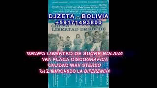 GRUPO LIBERTAD DE SUCRE BOLIVIA VOL. 1 CALIDAD DE SONIDO ORIGINAL