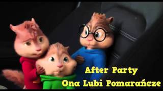 AFTER PARTY - Ona Lubi Pomarańcze (ALVIN I WIEWIÓRKI)