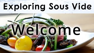 Exploring Sous Vide Welcome Video