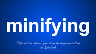 the correct pronunciation of minimizer in English.