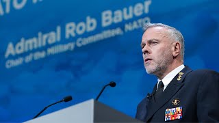 Admiral Rob Bauer, Chair of the Military Committee (NATO)