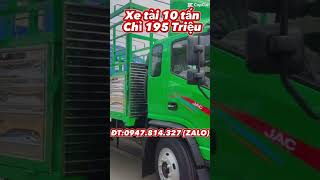 Xe tải 10 Tấn giá 195 triệu tốt nhất phân khúc #xetaijac #jac #xetai10tan #hashtag #jacn900 #xe10tan