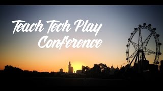 Teach Tech Play Conference 2016 #TTPlay