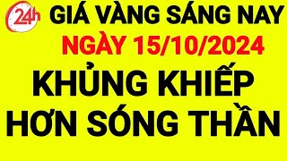 giá vàng sáng nay ngày 15-10-2024, giá vàng 9999 hôm nay, giá bao nhiêu 1 chỉ, 1 chỉ giá bao nhiêu