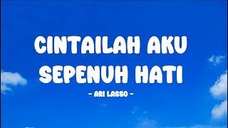 Ari Lasso - Cintailah Aku Sepenuh Hati - Lirik Nostalgia