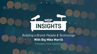 MSP Insights: Building a Brand - People & Technology