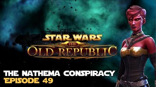 SWTOR | The Nathema Conspiracy - Episode 49 - Sith Inquisitor