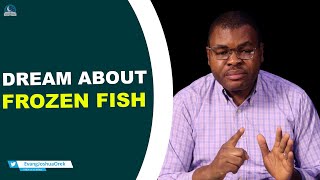 Dreams About Frozen Fish II Spiritual Meaning from Evangelist Joshua