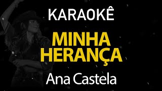 Minha Herança - Ana Castela (Karaokê Version)