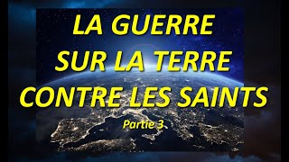 La guerre sur la terre contre les saints (partie 3 de 3) - Alain Croussette 2024