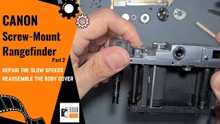 Canon Screw-Mount Rangefinder Part2 - Repair Slow Speeds and Reassemble the Body Cover