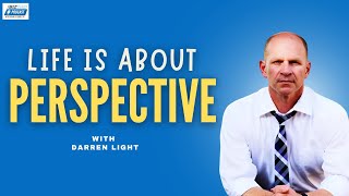 Episode 63: Life Is About Perspective with Darren Light