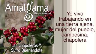 AMALGAMA - LAS CHAPOLERAS Y SUFRO QUERIENDOTE