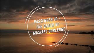 Passenger 10 - The Death Of Michael Corleone