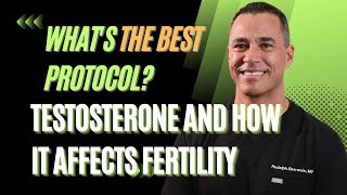 Testosterone And How It Affects Fertility - What's The Best Protocol? | Dr. Rudolph Eberwein