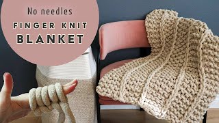 Finger knit a HUGE chunky blanket! A tighter alternative to arm knitting // No Needles