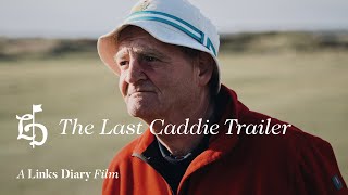 Trailer - The Last Caddie | A Links Diary film premieres August 21st