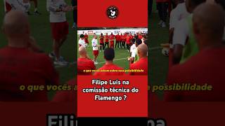 Filipe Luís na comissão técnica do flamengo?#futebol#soccer#flamengo#shorts#short#shortvideo