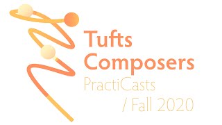 Tufts Composers PractiCast #8