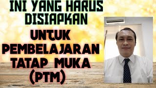 INI YANG HARUS DISIAPKAN UNTUK PEMBELAJARAN TATAP MUKA