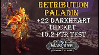 Dragonflight 10.2 PTR Darkheart Thicket +22 Test, Retribution Paladin POV and Commentary