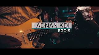 ADNAN KDI egois LIVE cover