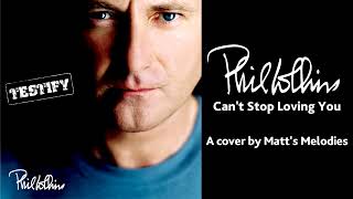 Can't Stop Loving You (Phil Collins) - Vocal Cover by Matt