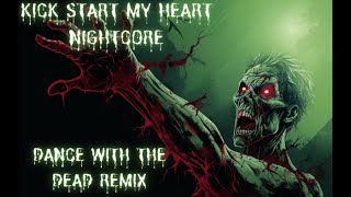 Kick Start My Heart Nightcore [Dance with the Dead Remix] (Lyrics in Desc.)