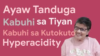 Ayaw Tanduga Kabuhi sa Tiyan,  Kabuhi sa Kutokuto,  Hyperacidity,