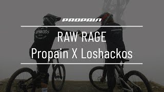 RAW RAGE | PROPAIN x Los Hackos