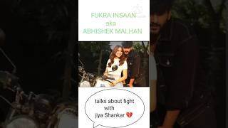 Fukra talks about why jiya Shankar fought with him💔.#jiyashankar #abhishekmalhan #viral #friends