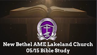 New Bethel AME Lakeland Church Welcomes You To 05/15 Bible Study!