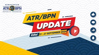 ATR⧸BPN UPDATE EDISI 21 - 27 SEPTEMBER 2024