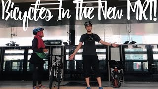 WE BROUGHT OUR BIKES INTO THE NEW MRT!