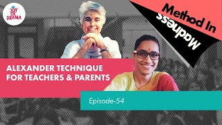 Alexander Technique For Teachers And Parents | Method In Madness Ep-54