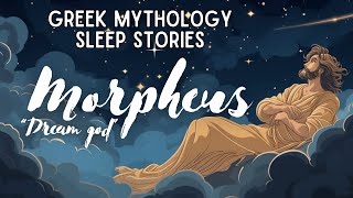 The Truth Behind Morpheus, God of Dreams | Cozy Sleep Story, Greek Mythology, Audiobook