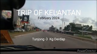 TRIP OF KELANTAN (February 2024)  -  Tunjong - Kg Derdap