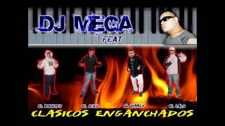 Dj Mega ft El Dieguito, El Xixo, El Charly & El Lalo - Clásicos Enganchados