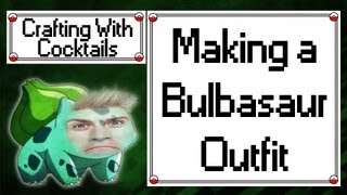 Bulbasaur Outfit Tutorial - Crafting With Cocktails (2.26)