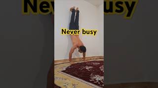 Never busy