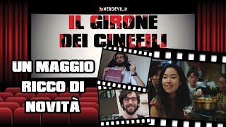 Il Girone dei Cinefili - Un maggio ricco di novità