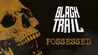 Black Trail - Possessed