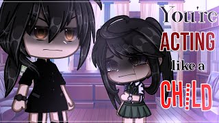 You're Acting Like A Child || Vent || Gacha Life||