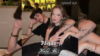 Alişan - Hele Bi ♡Speed Up